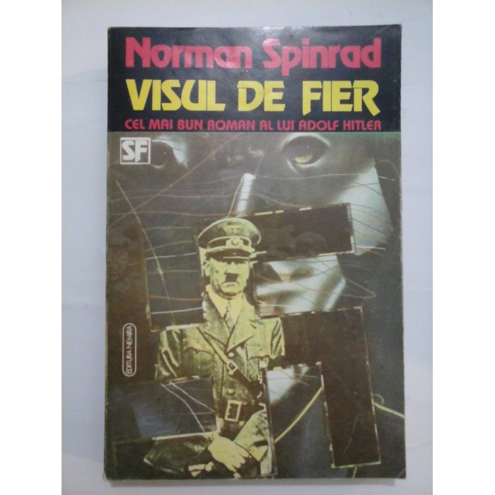 VISUL  DE  FIER (Cel mai bun roman al lui Adolf Hitler)  -  Norman Spinrad 